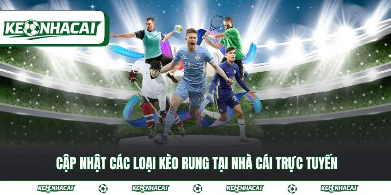 Kèo rung - Cách nhận biết thời điểm vàng để vào tiền 3 Cập nhật các loại kèo rung tại nhà cái trực tuyến