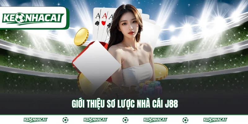 J88 - Điểm hẹn lý tưởng của hàng triệu tay cược Châu Á 2 Giới thiệu sơ lược nhà cái J88