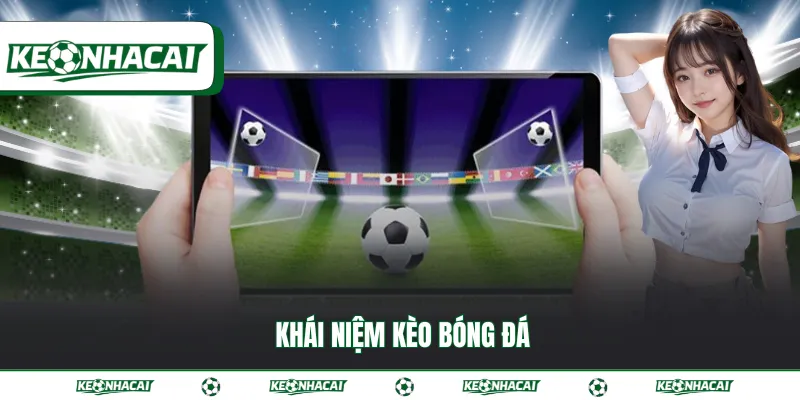 Khái niệm kèo bóng đá