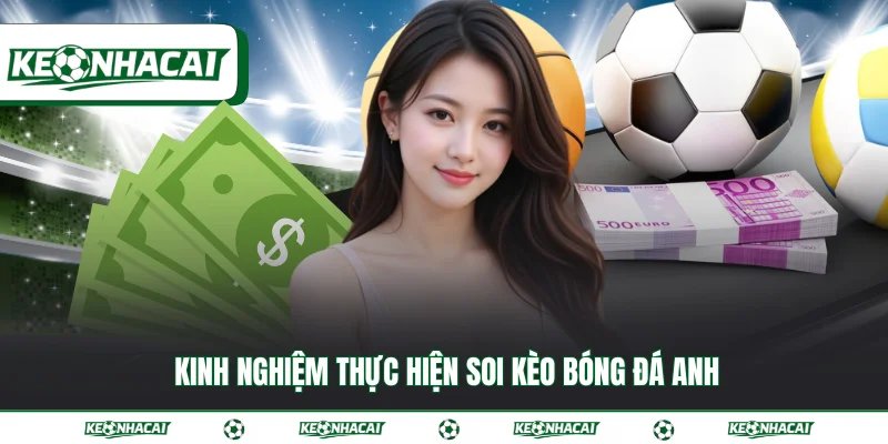 Kèo bóng đá Anh - Hướng dẫn cách đọc có trong thể thao 4 Kinh nghiệm thực hiện soi kèo bóng đá Anh