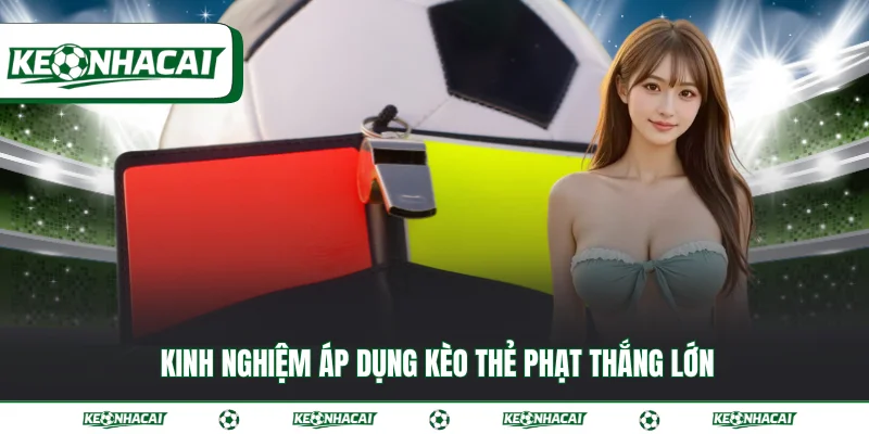 Kèo thẻ phạt - Trải nghiệm cá cược đẳng cấp nhất hiện nay 4 Kinh nghiệm áp dụng kèo thẻ phạt thắng lớn