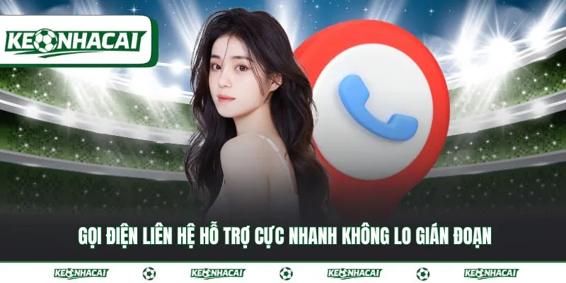 Liên hệ hỗ trợ 1 Gọi điện liên hệ hỗ trợ cực nhanh không lo gián đoạn