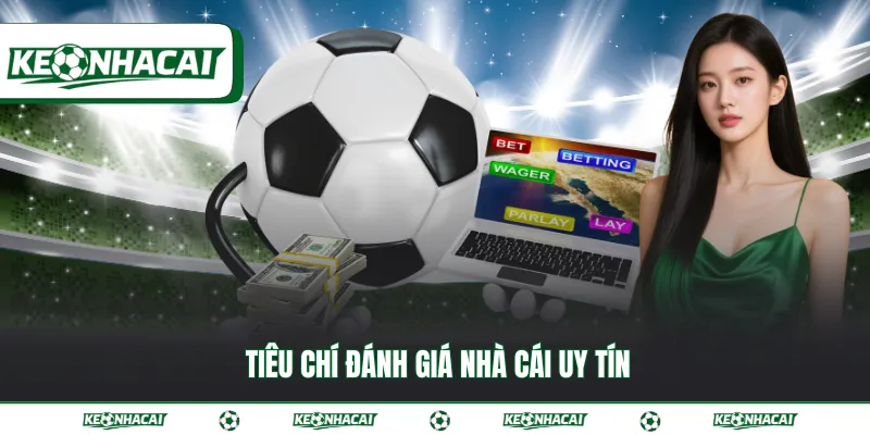 Tiêu chí đánh giá nhà cái uy tín