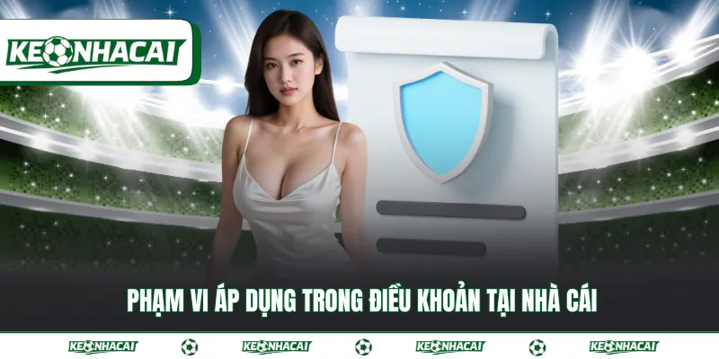 Điều khoản 2 Phạm vi áp dụng trong điều khoản tại nhà cái