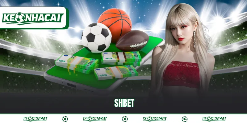 SHBET - Sân chơi cá cược trực tuyến đẳng cấp năm 2026 9 Shbet