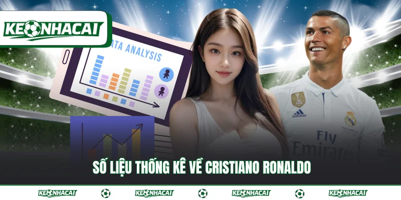 Số liệu thống kê về Cristiano Ronaldo quan trọng nhất 18 Số liệu thống kê về Cristiano Ronaldo