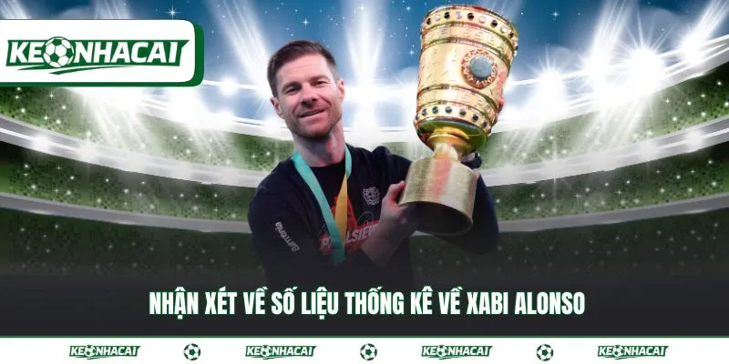 Số liệu thống kê về Xabi Alonso | Những cột mốc ấn tượng 4 Nhận xét về số liệu thống kê về Xabi Alonso