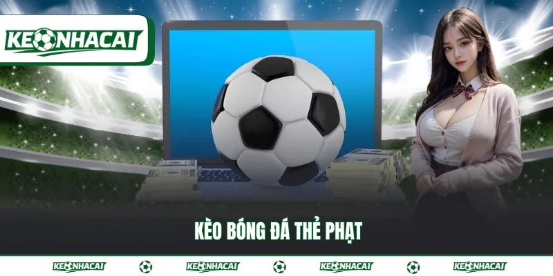 Kèo bóng đá thẻ phạt