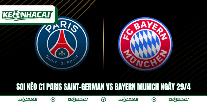 Soi Kèo C1 Paris Saint-German vs Bayern Munich Ngày 29/4 19 Soi Kèo C1 Paris Saint-German vs Bayern Munich Ngày 29/4