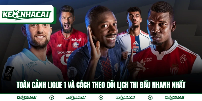 Toàn Cảnh Ligue 1 Và Cách Theo Dõi Lịch Thi Đấu Nhanh Nhất 5 Toàn Cảnh Ligue 1 Và Cách Theo Dõi Lịch Thi Đấu Nhanh Nhất
