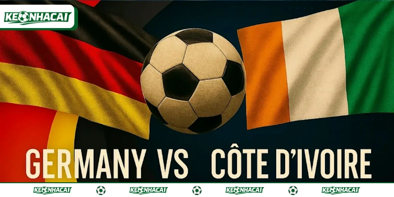 Soi Kèo Đức Vs Bờ Biển Ngà Bảng E World Cup 2026 Ngày 21/06 3 Nhận định tuyển Đức giữ ngôi đầu bảng E