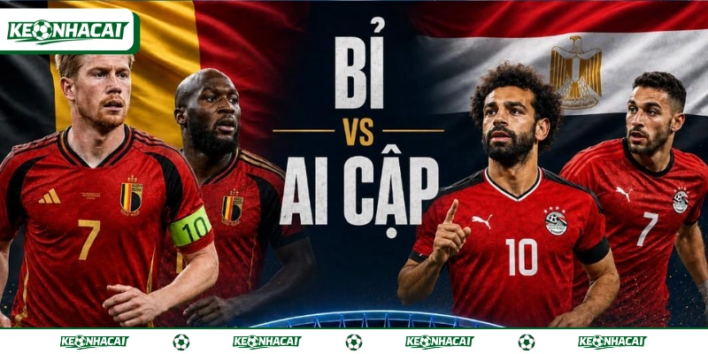 Soi Kèo Bỉ vs Ai Cập 3h00 Ngày 16/06 World Cup 2026 3 Phong độ giữa Bỉ vs Ai Cập không quá chênh lệch