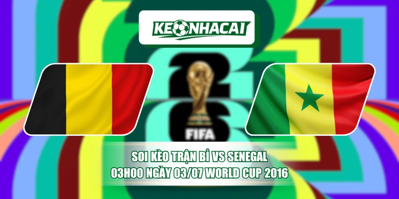 Soi Kèo Trận Bỉ Vs Senegal 03h00 Ngày 03/07 World Cup 2016 18 Soi Kèo Trận Bỉ Vs Senegal 03h00 Ngày 03/07 World Cup 2016