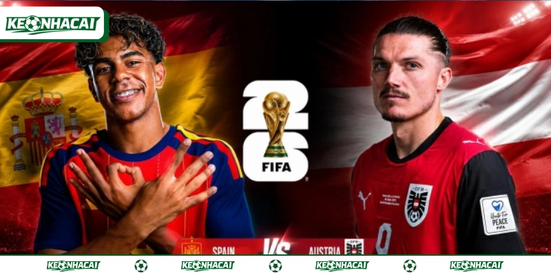 Soi Kèo Tây Ban Nha Vs Áo 06h00, 03/07 Vòng 32 WC 2026 3 Tây Ban Nha vs Áo có sự chênh lệch rất lớn về đẳng cấp